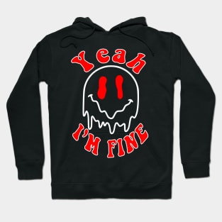 Yeah i'm fine drippy smiley face wave Hoodie